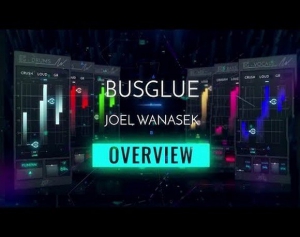 Bus Glue - Joel Wanasek Bundle V1.0.0 VST, VST3, AAX, x86 x64 Retail [En]