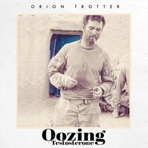Orion Trotter - Oozing Testosterone
