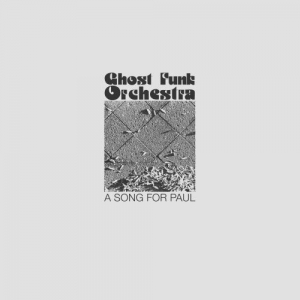 Ghost Funk Orchestra - A Song for Paul