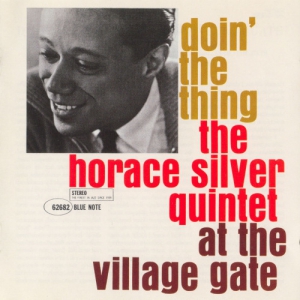 Horace Silver - Doin' The Thing At the Village Gate