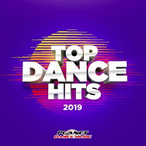 VA - Top Dance Hits 2019 [Planet Dance Music]