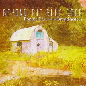 Ronnie Earl And The Broadcasters - Beyond The Blue Door