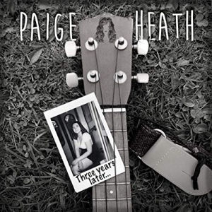 Paige Heath  Three Years Later