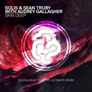 Solis & Sean Truby with Audrey Gallagher - Skin Deep (Solis & Sean Truby vs. Ultimate Remix)