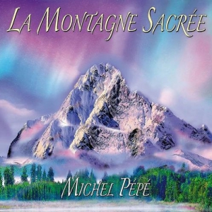 Michel Pepe - La montagne sacree