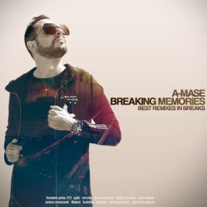 A-Mase - Breaking Memories (Best Remixes In Breaks)