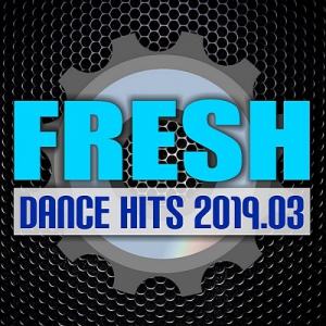 VA - Fresh Dance Hits 2019.03 [DMN Records]