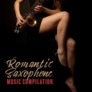 Jazz Sax Lounge Collection, Romantic Love Songs Academy, Jazz Erotic Lounge Collective - Romantic Saxophone Music Compilation