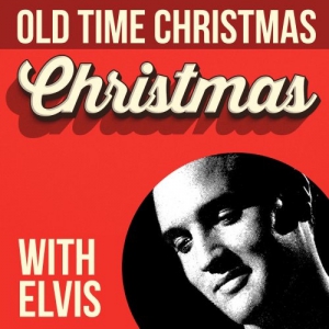 Elvis Presley - Old Time Christmas With Elvis
