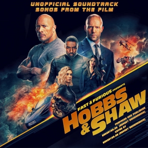 VA - :    / Fast & Furious Presents: Hobbs & Shaw (Unofficial Soundtrack)