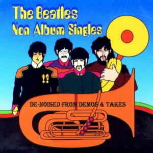 The Beatles - Non Album Singles De-Noised From Demos & Takes