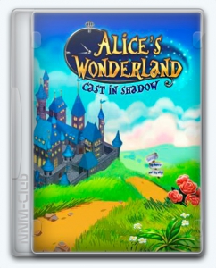 Alice's Wonderland: Cast In Shadow
