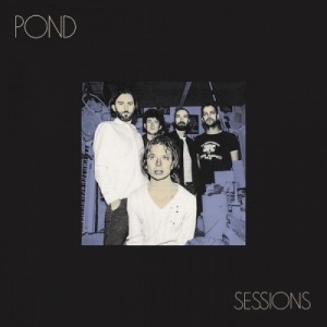 Pond - Sessions