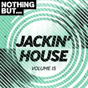 VA - Nothing But... Jackin' House, Vol. 15