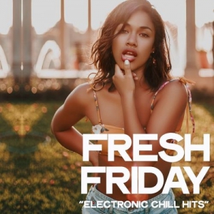 VA - Fresh Friday [Electronic Chill Hits]