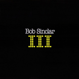 Bob Sinclar - III