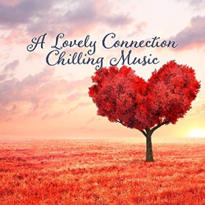 VA - A Lovely Connection Chilling Music
