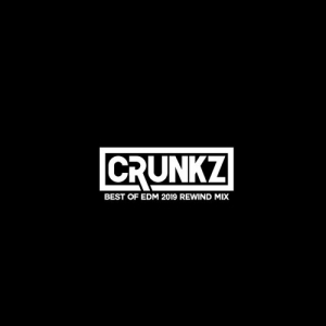Crunkz - Best Of EDM 2019 Rewind Mix 2019-12-20