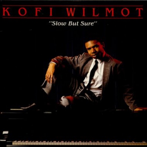 Kofi Wilmot - Slow But Sure ( " ")