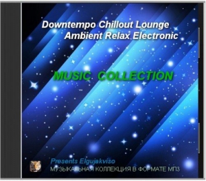 VA - Music Collection - Downtempo, Chillout, Lounge, Ambient, Relax, Electronic