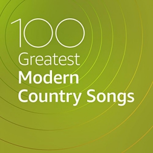VA - 100 Greatest Modern Country Songs