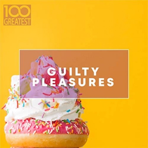 VA - 100 Greatest Guilty Pleasures: Cheesy Pop Hits