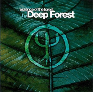 Deep Forest - Essence Of The Forest by Deep Forest