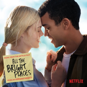 All the Bright Places /    (Music from the Netflix Film)