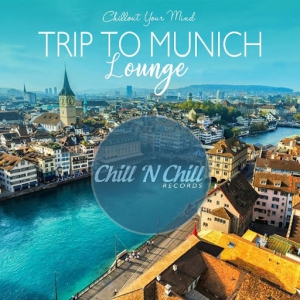 VA - Trip to Munich Lounge: Chillout Your Mind