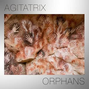 Agitatrix - Orphans