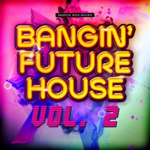 VA - Bangin' Future House, Vol. 2
