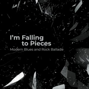 VA - Im Falling to Pieces  Modern Blues and Rock Ballads