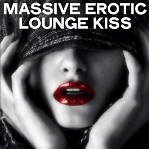 VA - Massive Erotic Lounge Kiss