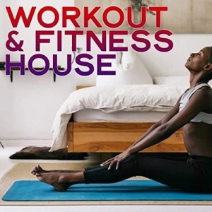 VA - Workout & Fitness House (Music For Your Workout At Home)