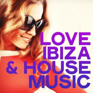 VA - Love Ibiza & House Music