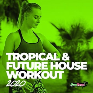 VA - Tropical & Future House Workout 