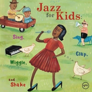 VA - Jazz For Kids - Sing, Clap, Wiggle, And Shake