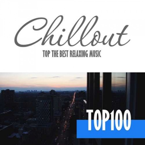  VA - Chillout Top 100: The Best Relaxing Music