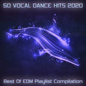 VA - 50 Vocal Dance Hits 2020 - Best Of EDM Playlist Compilation