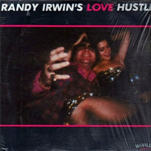 Randy Irwin - Randy Irwin's Love Hustle