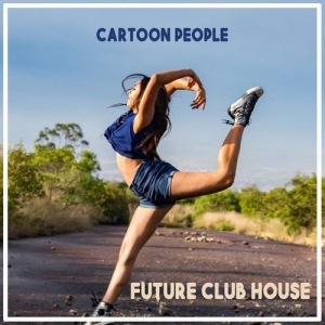 VA - Cartoon People-Future Club House Vol.1