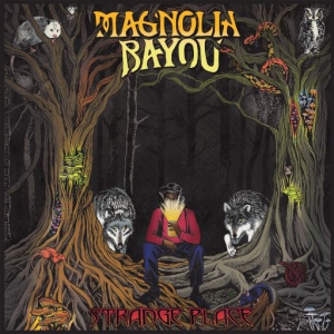 Magnolia Bayou - Strange Place