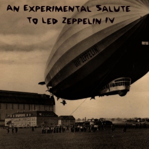 The Experimentalists - An Experimental Salute To Led Zeppelin IV