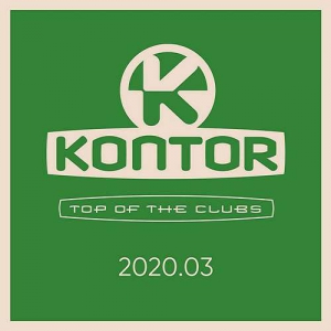 VA - Kontor Top Of The Clubs 2020.03