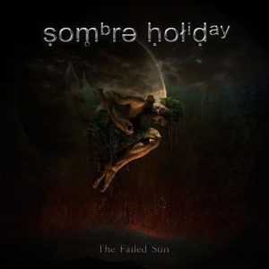 Sombre Holiday - The Failed Sun