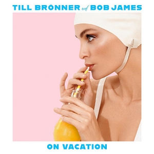 Till Bronner, Bob James - On Vacation