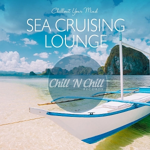 VA - Sea Cruising Lounge: Chillout Your Mind