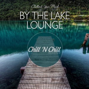 VA - By the Lake Lounge: Chillout Your Mind