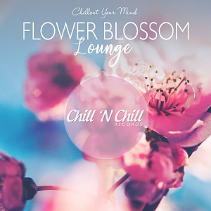 VA - Flower Blossom Lounge: Chillout Your Mind