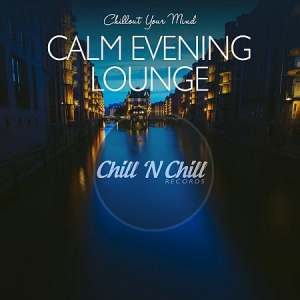 VA - Calm Evening Lounge: Chillout Your Mind